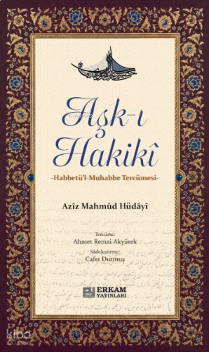 Aşk-ı Hakiki;Habbetü'l-Muhabbe Tercümesi | benlikitap.com