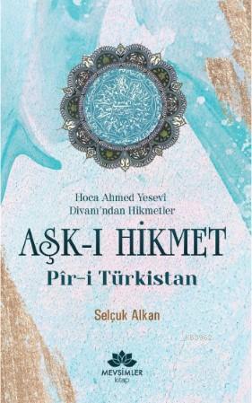 Aşk-ı Hikmet Pir-i Türkistan | benlikitap.com