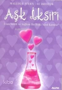 Aşk İksiri; Uzun Süreli ve Sağlam Bir İlişki Nasıl Kurulur?