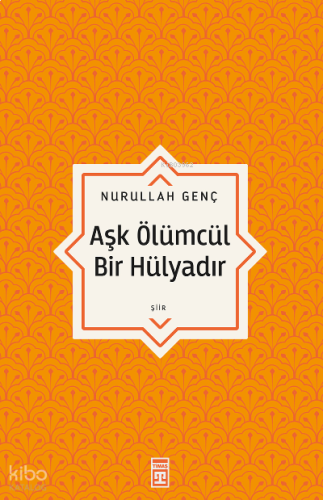 Aşk Ölümcül Bir Hülyadır