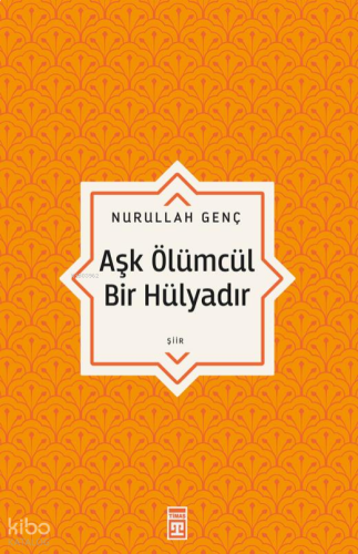 Aşk Ölümcül Bir Hülyadır