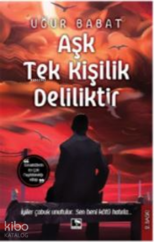 Aşk Tek Kişilik Deliliktir