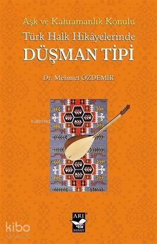 Aşk ve Kahramanlık Konulu Türk Halk Hikayalerinde Düşman Tipi
