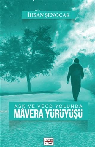 Aşk ve Vecd Yolunda Mavera Yürüyüşü | benlikitap.com