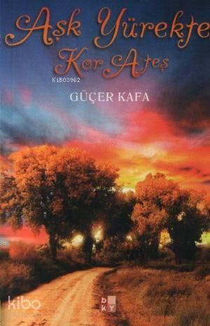 Aşk Yürekte Kor Ateş