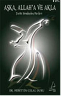 Aşk'a, Allah'a ve Akla; Tarihi Simalardan Mevlevi