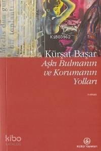 Aşkı Bulmanın ve Korumanın Yolları