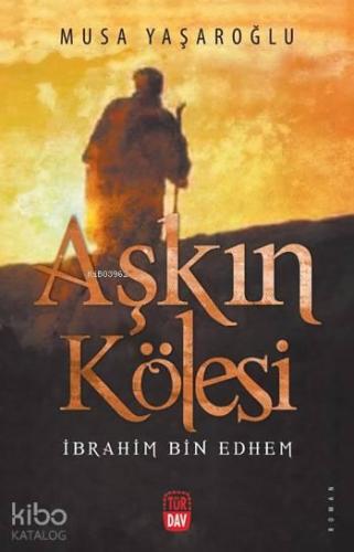 Aşkın Kölesi; İbrahim Bin Ethem