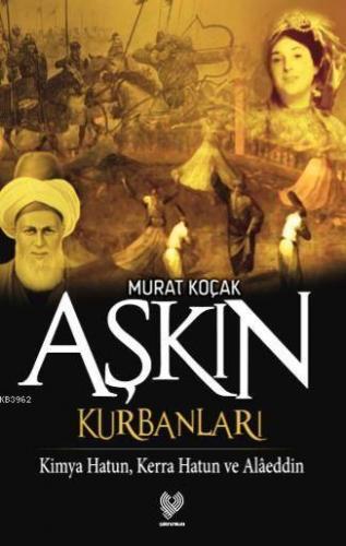 Aşkın Kurbanları; Kimya Hatun, Kerra Hatun ve Alâeddin