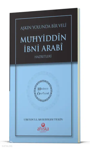 Aşkın Yolunda Bir Veli Muhyiddin İbni Arabi Hz. - Hidayet Öncüleri 7