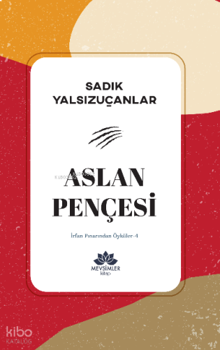 Aslan Pençesi;İrfan Pınarından Öyküler-4