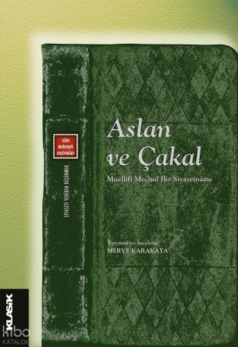 Aslan ve Çakal;Müellifi Meçhul Bir Siyasetnâme