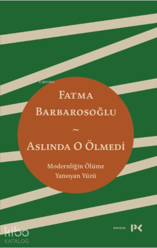 Aslında O Ölmedi;Modernliğin Ölüme Yansıyan Yüzü