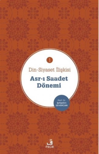 Asr-ı Saadet Dönemi - Din-Siyaset İlişkisi 1 | benlikitap.com