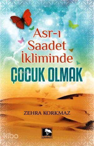 Asr-ı Saadet İkliminde Çocuk Olmak | benlikitap.com