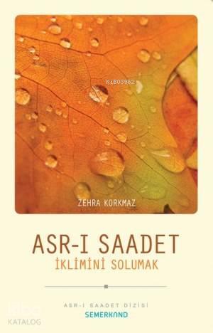 Asr-ı Saadet İklimini Solumak | benlikitap.com
