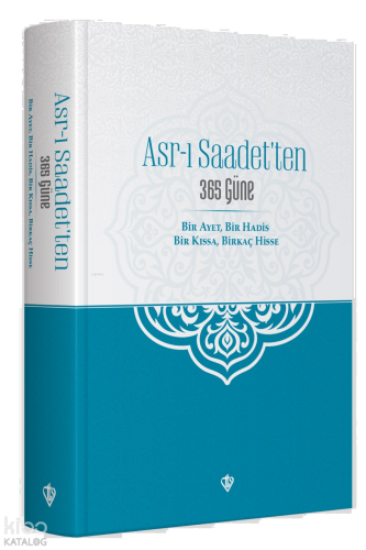 Asr-ı Saadet'ten 365 Güne Bir Ayet Bir Hadis Bir Kıssa Birkaç Hisse | 