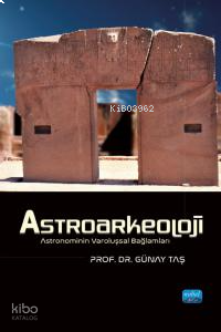 Astroarkeoloji - Astronominin Varoluşsal Bağlamları