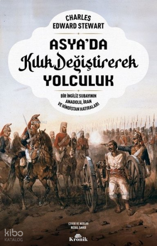 Asya'da Kılık Değiştirerek Yolculuk - Bir İngiliz Subayının Anadolu İran ve Hindistan Hatıraları