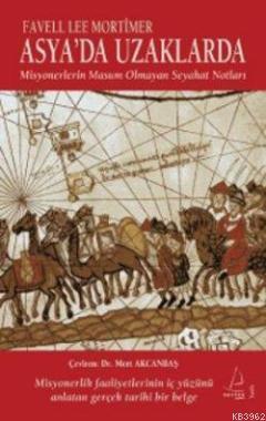 Asya'da Uzaklarda; Misyonerlerin Masum Olmayan Seyahat Notları