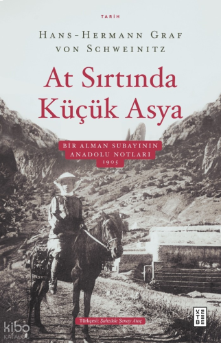 At Sırtında Küçük Asya;Bir Alman Subayının Anadolu Notları 1905