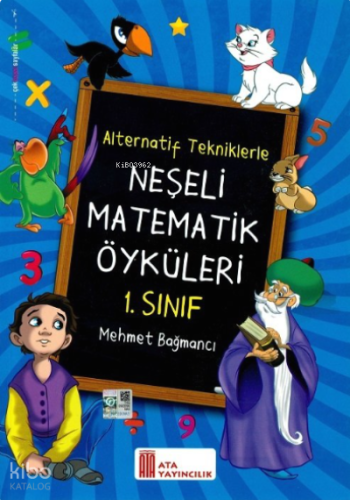 Ata Yayıncılık 1. Sınıf Neşeli Matematik Öyküleri(Alternatif Tekniklerle)