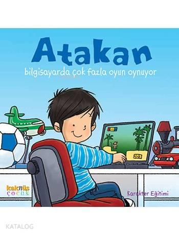 Atakan Bilgisayarda Çok Oyun Oynuyor; Atakan Serisi