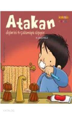 Atakan Dişlerini Fırçalamaya Alışıyor