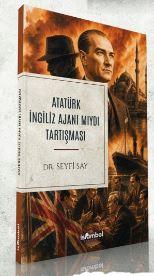 Atatürk İngiliz Ajanı Mıydı Tartışması | benlikitap.com