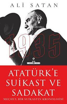 Atatürk'e Suikast ve Sadakat | benlikitap.com