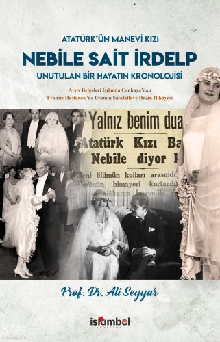 Atatürk'ün Manevi Kızı Nebile Sait İrdelp;Unutulan Bir Hayatın Kronolo