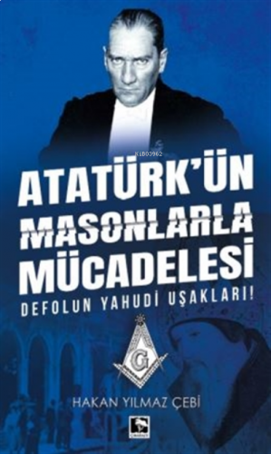 Atatürk'ün Masonlarla Mücadelesi | benlikitap.com