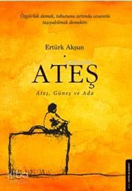 Ateş; Ateş Güneş Ve Ada | benlikitap.com