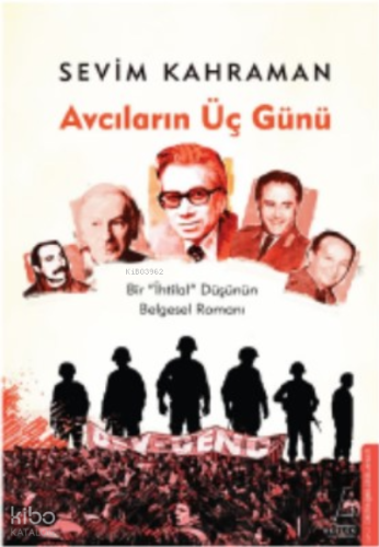 Avcıların Üç Günü;Bir “İhtilal” Düşünün Belgesel Romanı