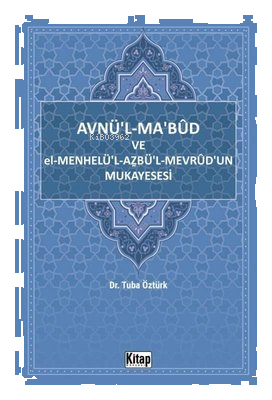 Avnü'l-Ma'bud ve El-Menhelü'l-Azbü'l-Mevrud'un Mukayesesi | benlikitap