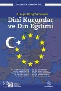 Avrupa Birliği Sürecinde Dinî Kurumlar ve Din Eğitimi | benlikitap.com