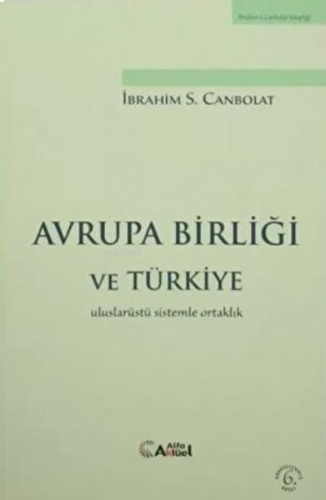 Avrupa Birliği ve Türkiye İbrahim S. Canbolat | benlikitap.com