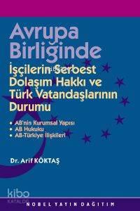 Avrupa Birliğinde İşçilerin Serbest Dolaşım Hakkı ve Türk Vatandaşlarının Durumu