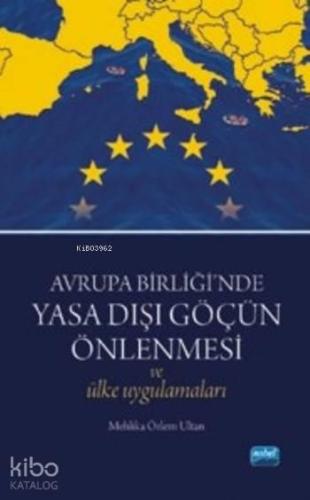 Avrupa Birliği'nde Yasa Dışı Göçün Önlenmesi ve Ülke Uygulamaları