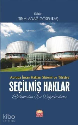 Avrupa İnsan Hakları Sistemi ve Türkiye Seçilmiş Haklar Bakımından Bir Değerlendirme