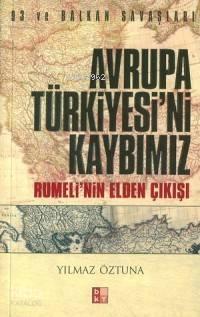 Avrupa Türkiyesi'ni Kaybımız; Rumeli'nin Elden Çıkışı
