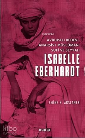 Avrupalı Bedevi, Anarşist Müslüman, Sufi Ve Seyyah | benlikitap.com