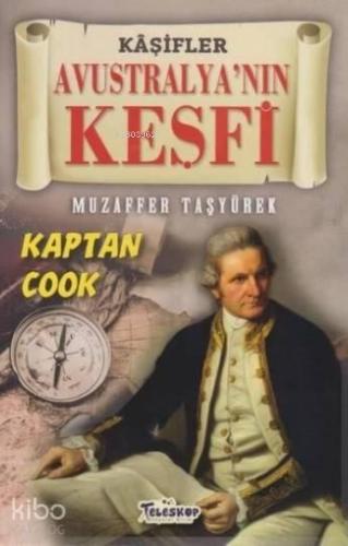 Avustralya'nın Keşfi - Kaşifler; Kaptan Cook | benlikitap.com