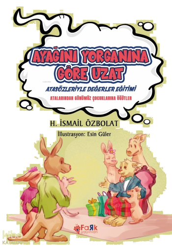 Ayağını Yorganına Göre Uzat(Atasözleriyle Değerler Eğitimi);Atalarımızdan Günümüz Çocuklarına Öğütler