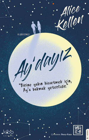 Ay'dayız;Birine Yakın Hissetmek İçin Ay’a Bakmak Yeterlidir.