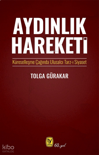 Aydınlık Hareketi;Küreselleşme Çağında Ulusalcı Tarz-ı Siyaset