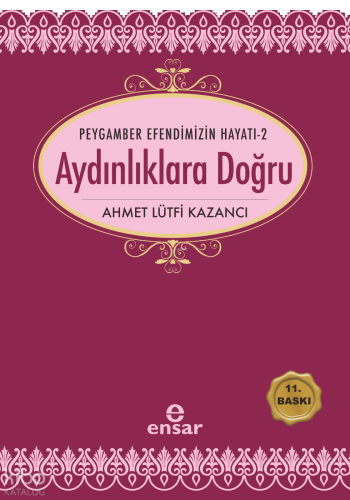 Aydınlıklara Doğru;Peygamber Efendimizin Hayatı 2 | benlikitap.com