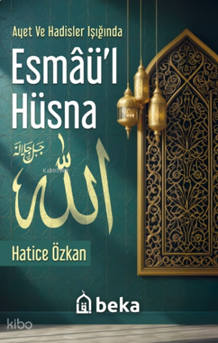 Ayet ve Hadisler Işığında Esmâü'l Hüsna | benlikitap.com