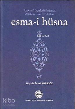 Ayet ve Hadislerin Işığında Allah'ın İsim ve Sıfatları Esma-i Hüsna