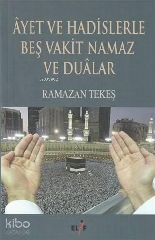 Ayet ve Hadislerle Beş Vakit Namaz ve Dualar